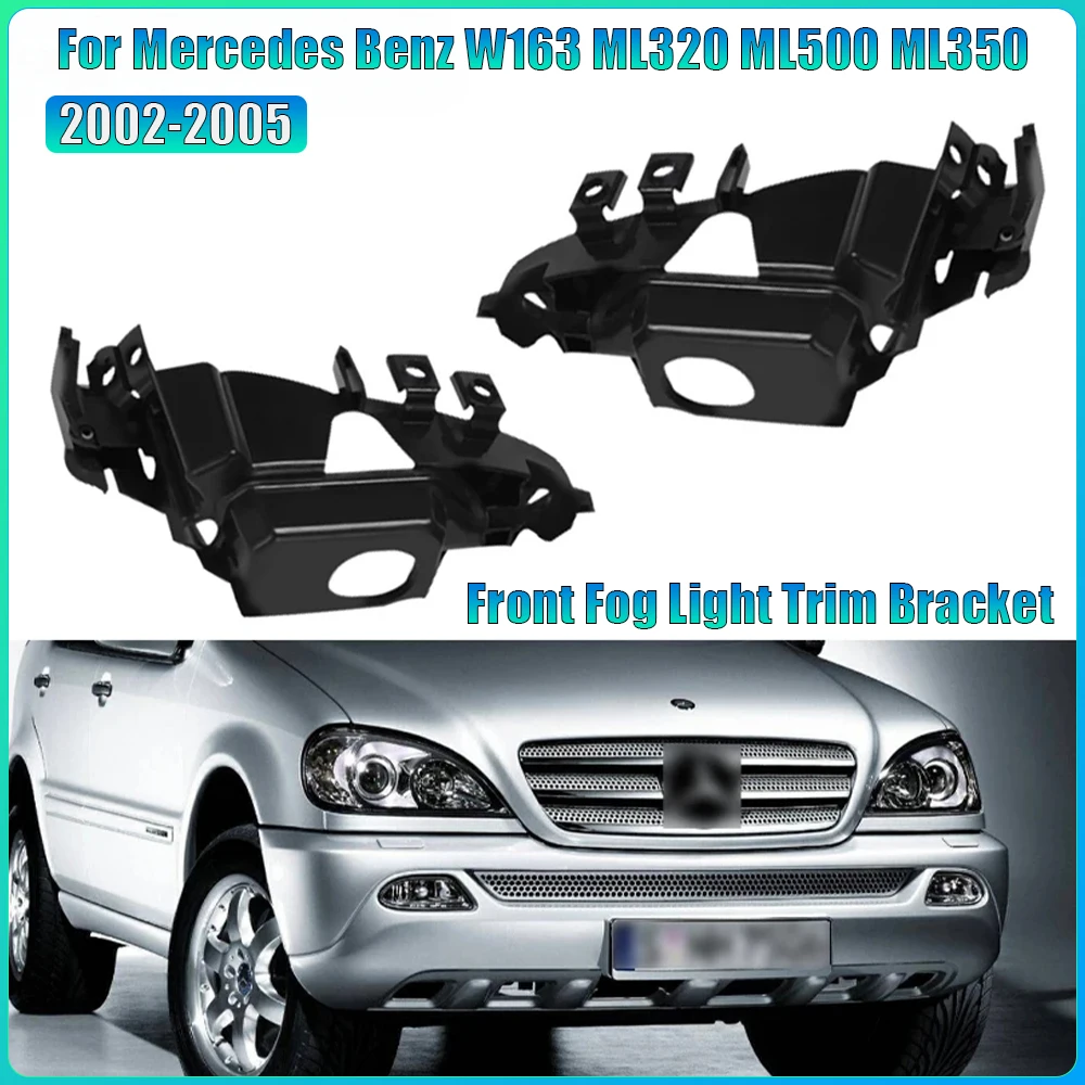 

For Mercedes Benz W163 ML320 ML500 ML350 2002 2003 2004 2005 Front Fog Light Trim Bracket Fog lamp Cover 1638201112 1638201212