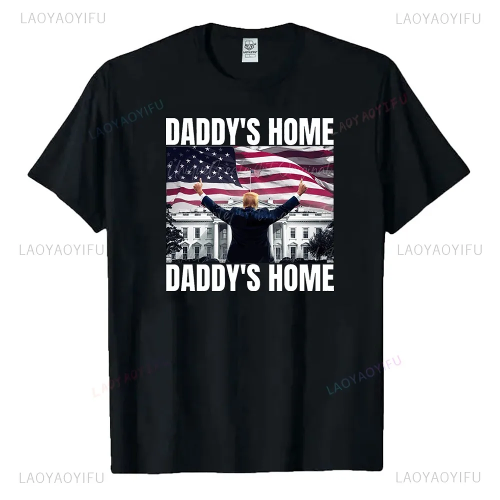 Daddy\'s Home Trump T Shirt Take America Back Cotton Tops Make America Great Again Flag Tee MAGA Streetwear Women Men Clothing