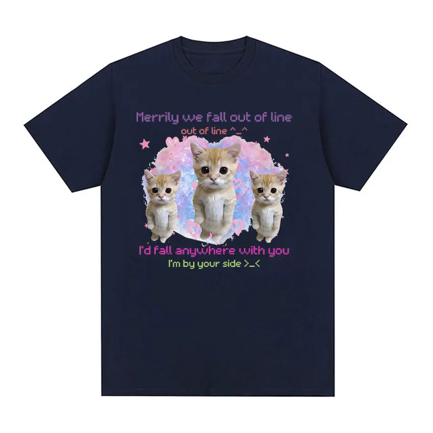 Merrily We Fall Out of Line Funny Cat Meme Graphic Tee Shirt Men Women Fashion Casual 100% Cotton Oversized T-shirts Summer Tops