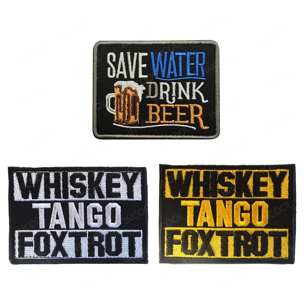 Whiskey Tango Embroidery Patches Hook Loop Save Water Drink Beer Funny Decoration Badges For Clothing Bag Hat Shirt Backpack Cap