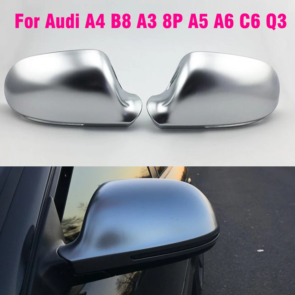 

Car Mirror Cover For Audi A4 B8 A3 A5 A6 Q3 Matte Chrome Silver Rearview Mirror Cover Protection Cap Car Styling