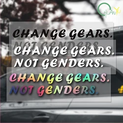 Fashion CHANGE GEARS NOT GENDERS Vinyl Car Sticker Decal Black、white、laser