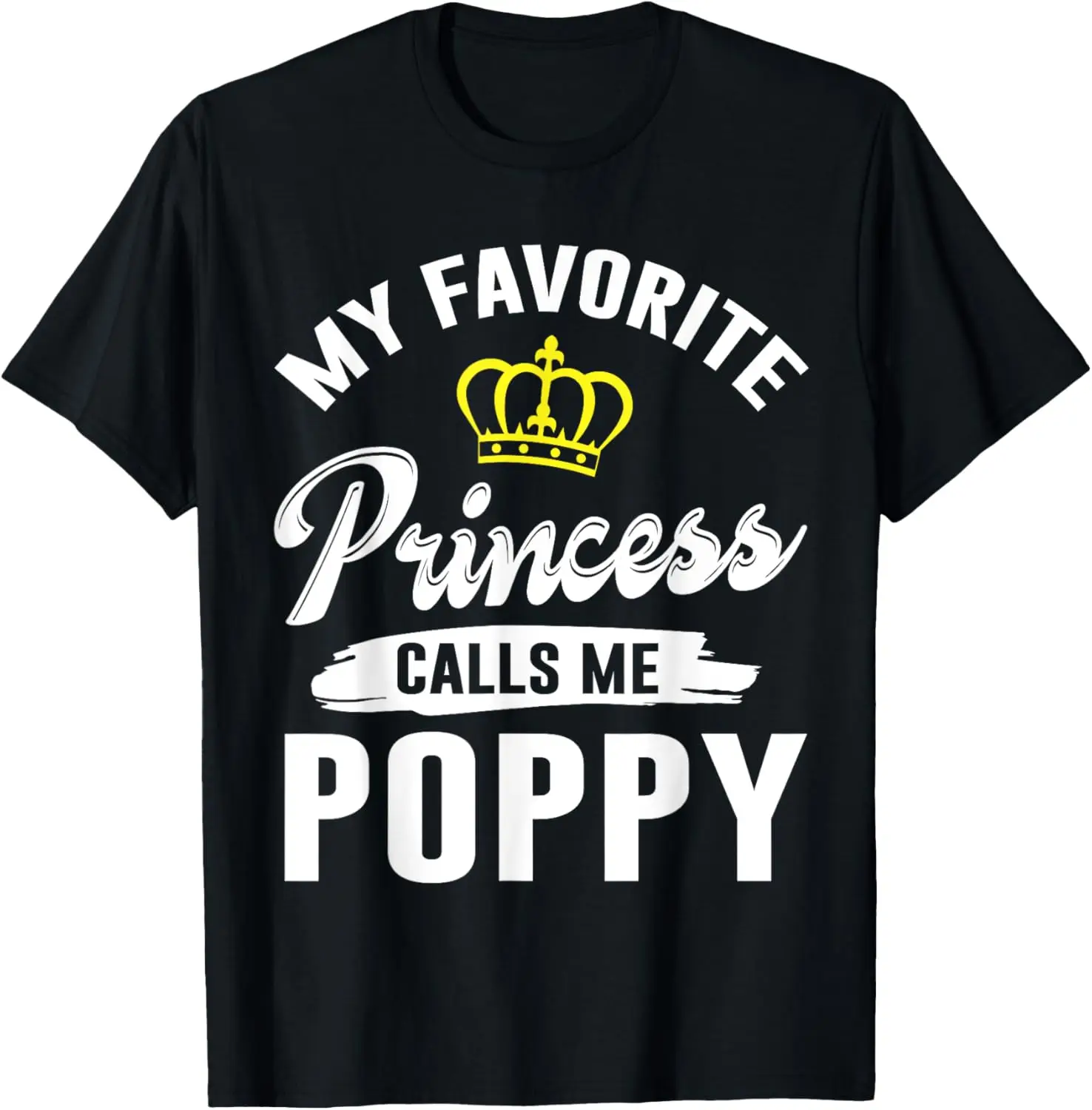 My Favorite Princess Calls Me Poppy Happy Grandpa Father Dad T-Shirt