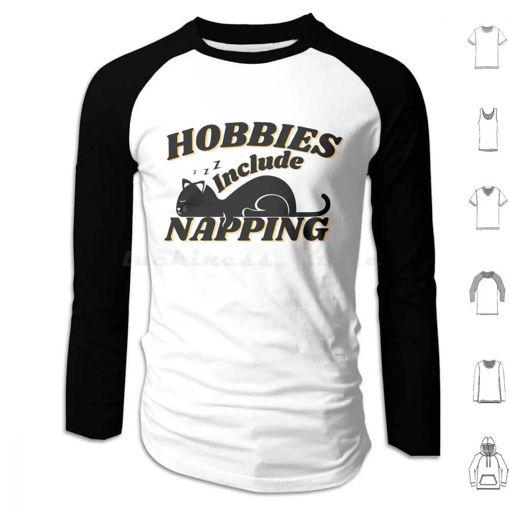 Hobbies Include Napping Funny Design Hoodies Long Sleeve Hobbies Include Napping At Work Hobbies Include Napping At