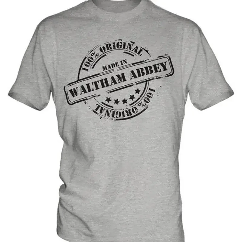 

MADE IN WALTHAM ABBEY MENS T-SHIRT GIFT CHRISTMAS BIRTHDAY 18TH 30TH 40TH 50TH