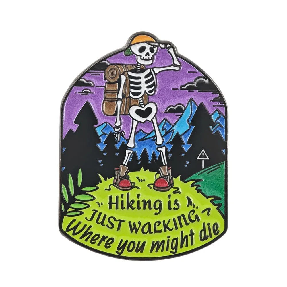Hiking Is Just Walking Where You Might Die Enamel Pins Funny Skeleton Brooches Mountain Hiking Lapel Badges Outdoor Jewelry Gift