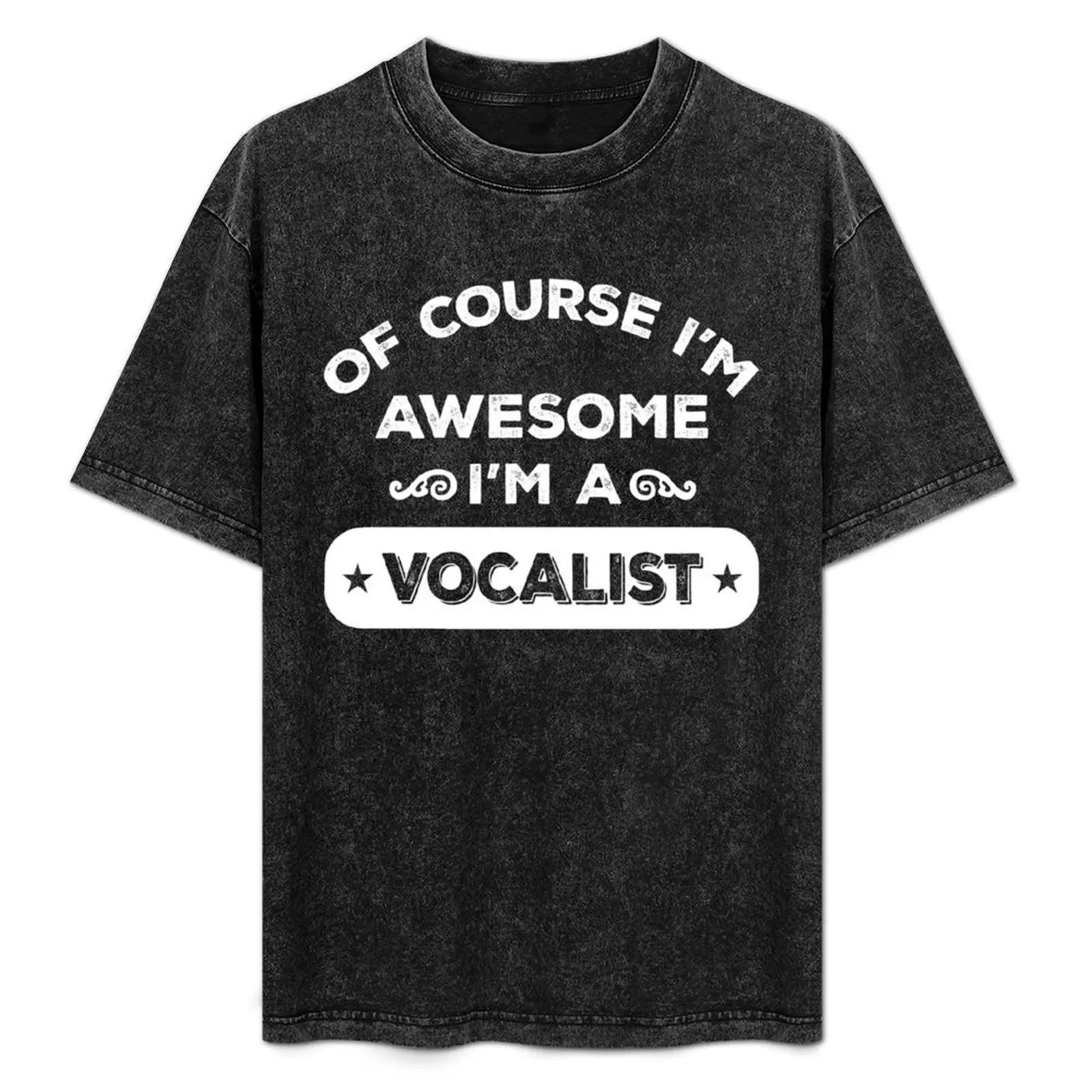 

OF COURSE I'M AWESOME I'M A VOCALIST T-Shirt Casual Daily Wear Short Sleeve Top
