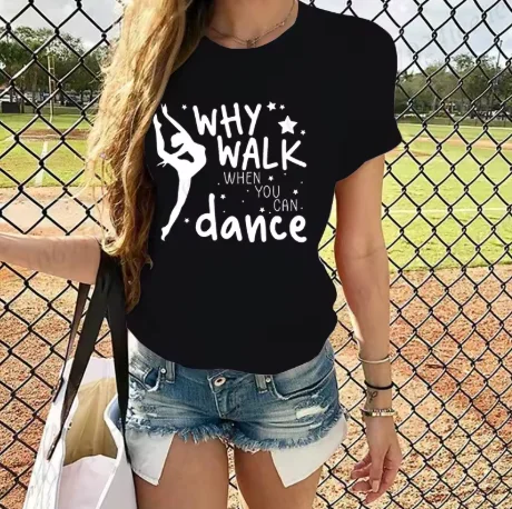 Camiseta Why Walk When You Can Dance, camisetas divertidas para bailarinas, camisetas de baile para mujeres y niñas, ropa de manga corta para mujeres