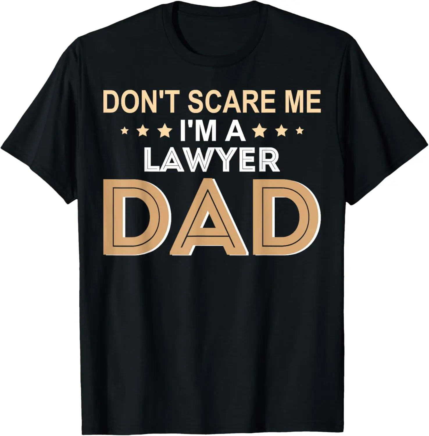 

Don't Scare Me Funny Lawyer Quote For Dad T-Shirt
