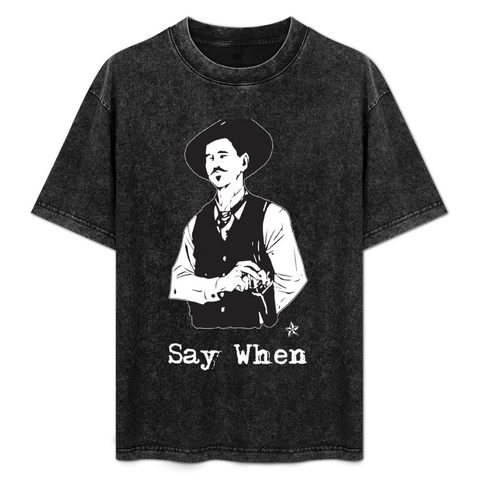 

Doc Holliday Say When Western T-Shirt cotton t shirt man graphic t shirts for man t shirts designer man graphic shirt T-Shirt