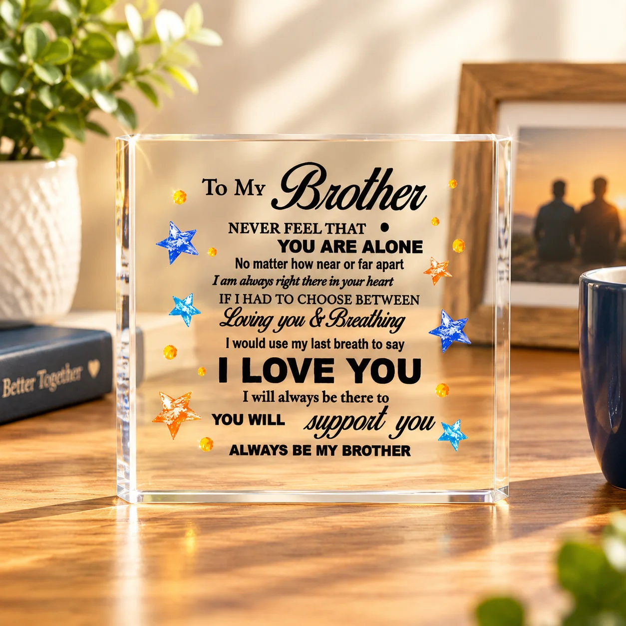 Brother Gift to My Brother Never Feel That You are Alone Desk Decor Brother Acrylic Desk Plaque Sign with Wood Stand Home Office Table Desk Sign