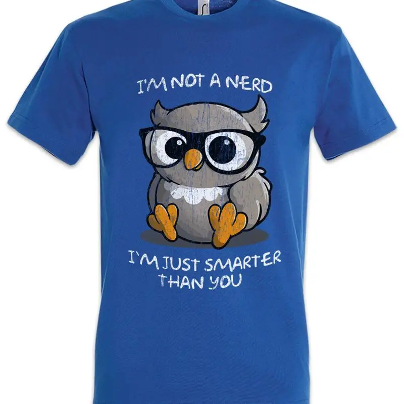 I'm Not A Nerd T Shirt Owl Geek Glasses Computer Scientist Smarter Gamer Fun