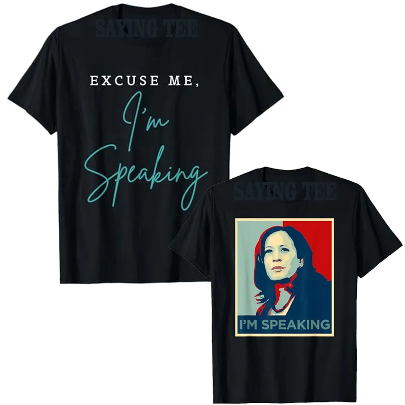 Excuse Me I'm Speaking Funny Kamala Harris Joe Biden Trump T-Shirt Humor Funny Sarcastic Saying Tee Fashion Campaign Outfit Gift