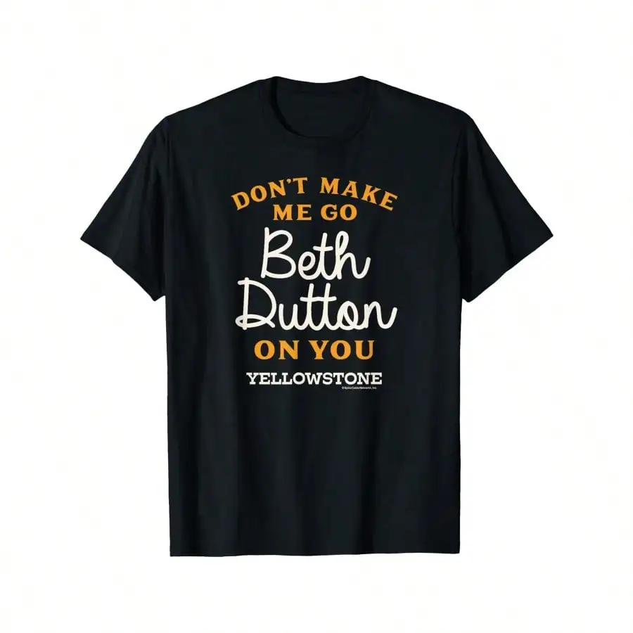 Yellowstone DON'T MAKE ME GO BETH DUTTON T-Shirt