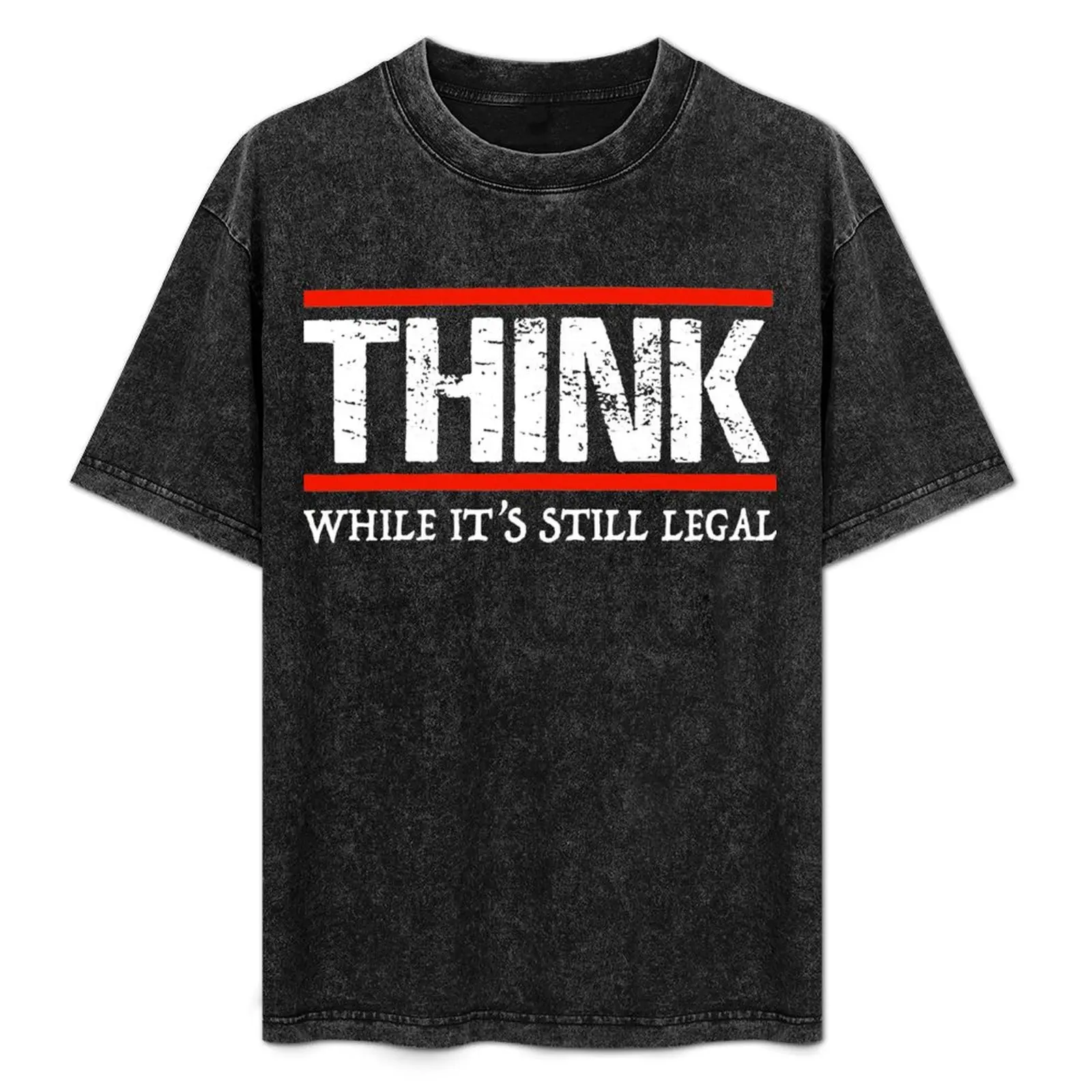 

Think while it's still legal T-Shirt Stylish Print Short Sleeve Tee