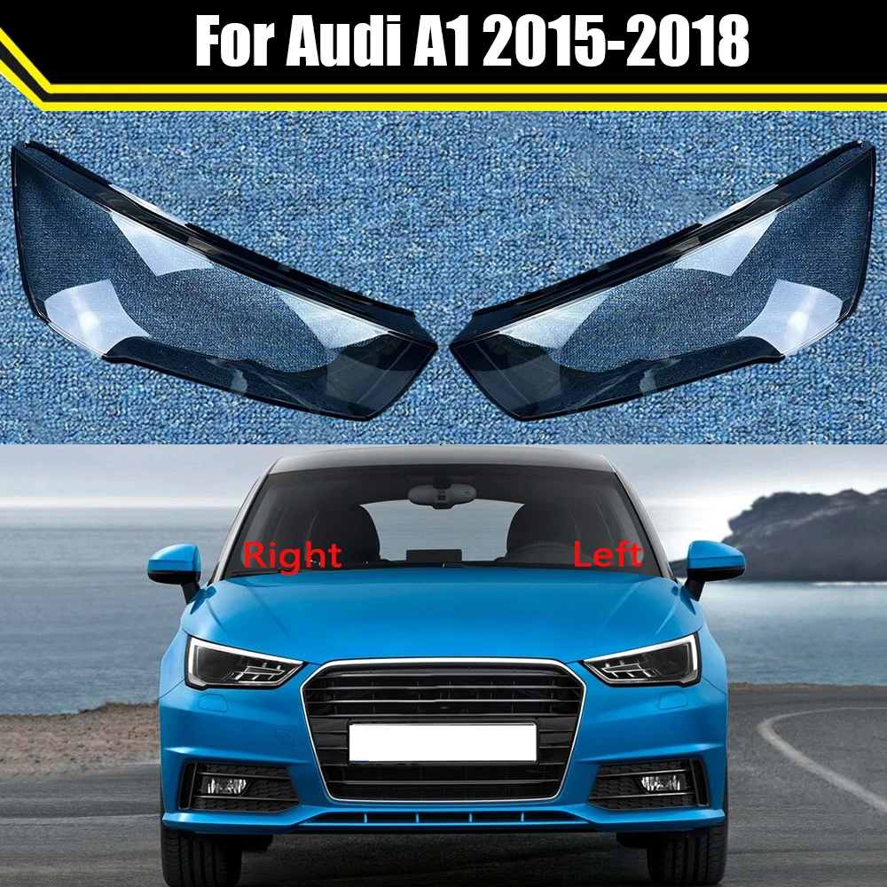 

Auto Head Lamp Light Case For Audi A1 2015-2018 Car Front Headlight Lens Cover Lampshade Clear Lampcover Caps Headlamp Shell