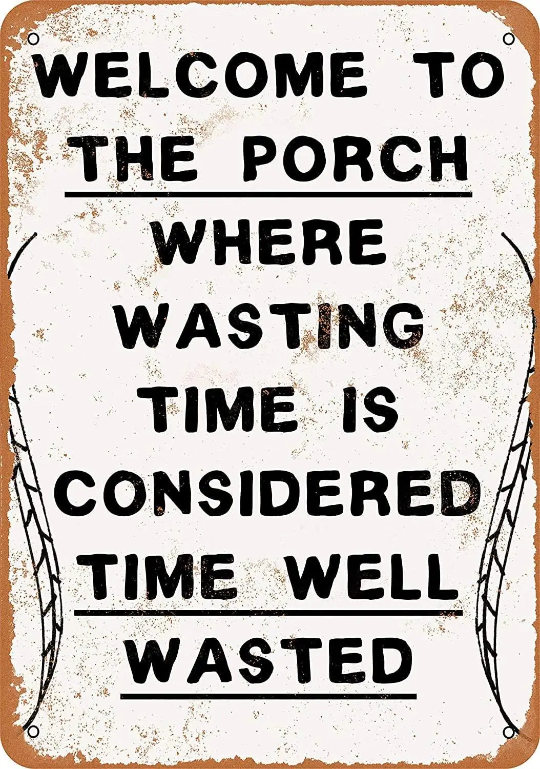 Welcome to The Porch, Where Wasting Time is Considered Well Wasted Metal Tin Sign es Retro Vintage Decor
