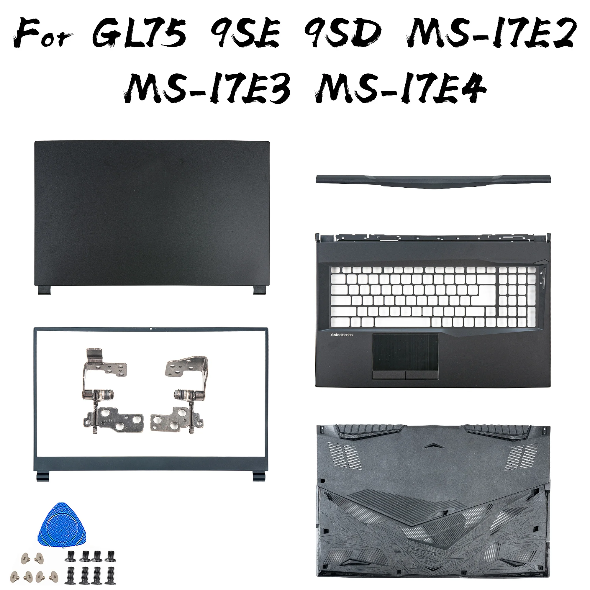 

Parts For GL75 9SE 9SD MS-17E2 MS-17E3 MS-17E4top cover bezel screen back case palmrest bottom shell upper lower cover hingecase