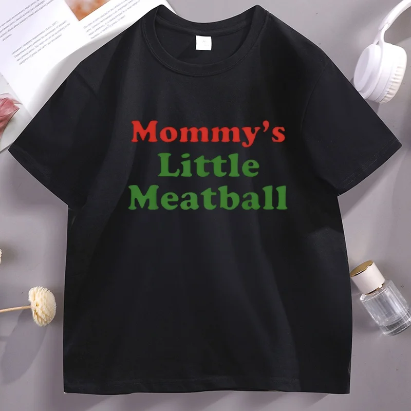 Mommy's Little Meatball Funny T-Shirts Dark Humor and More T Shirt Adult Cotton Short Sleeve Woman and Man Tshirt Basic Clothes
