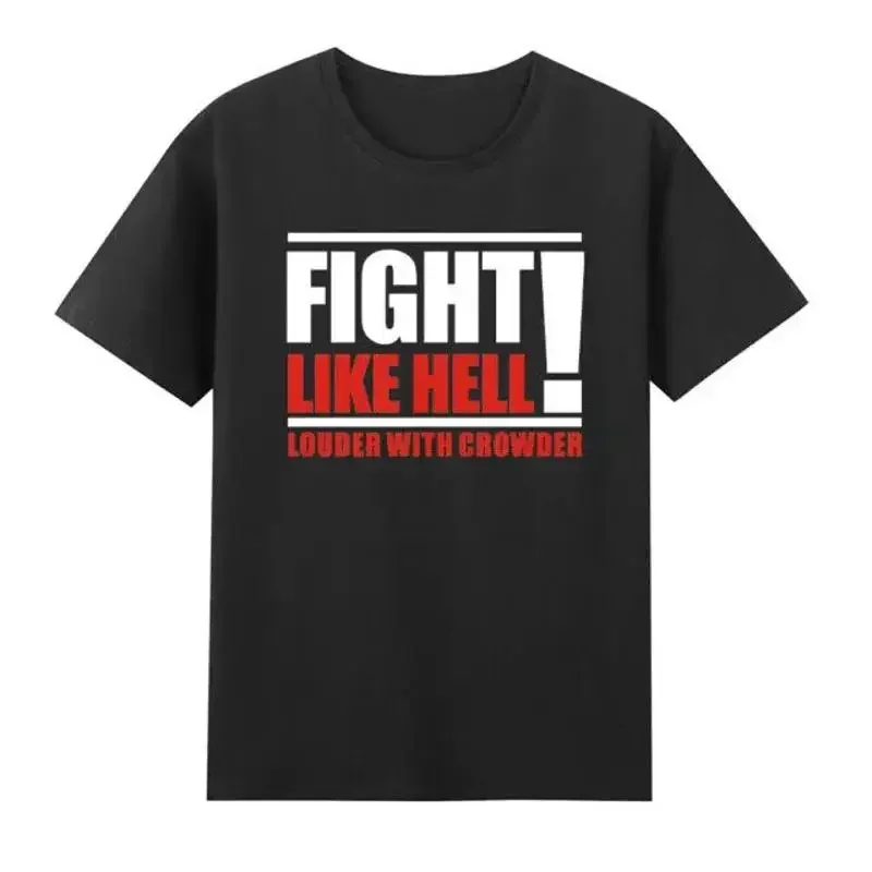 Fight Like Hell Louder With Crowder Funny Birthday T Shirt