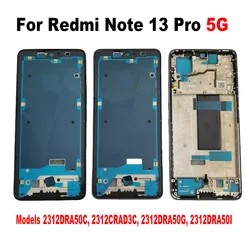 For Xiaomi Redmi Note 13 PRO 5G Middle Frame Front Bezel Cover Chassis Housing Back Plate LCD Holder Replacement