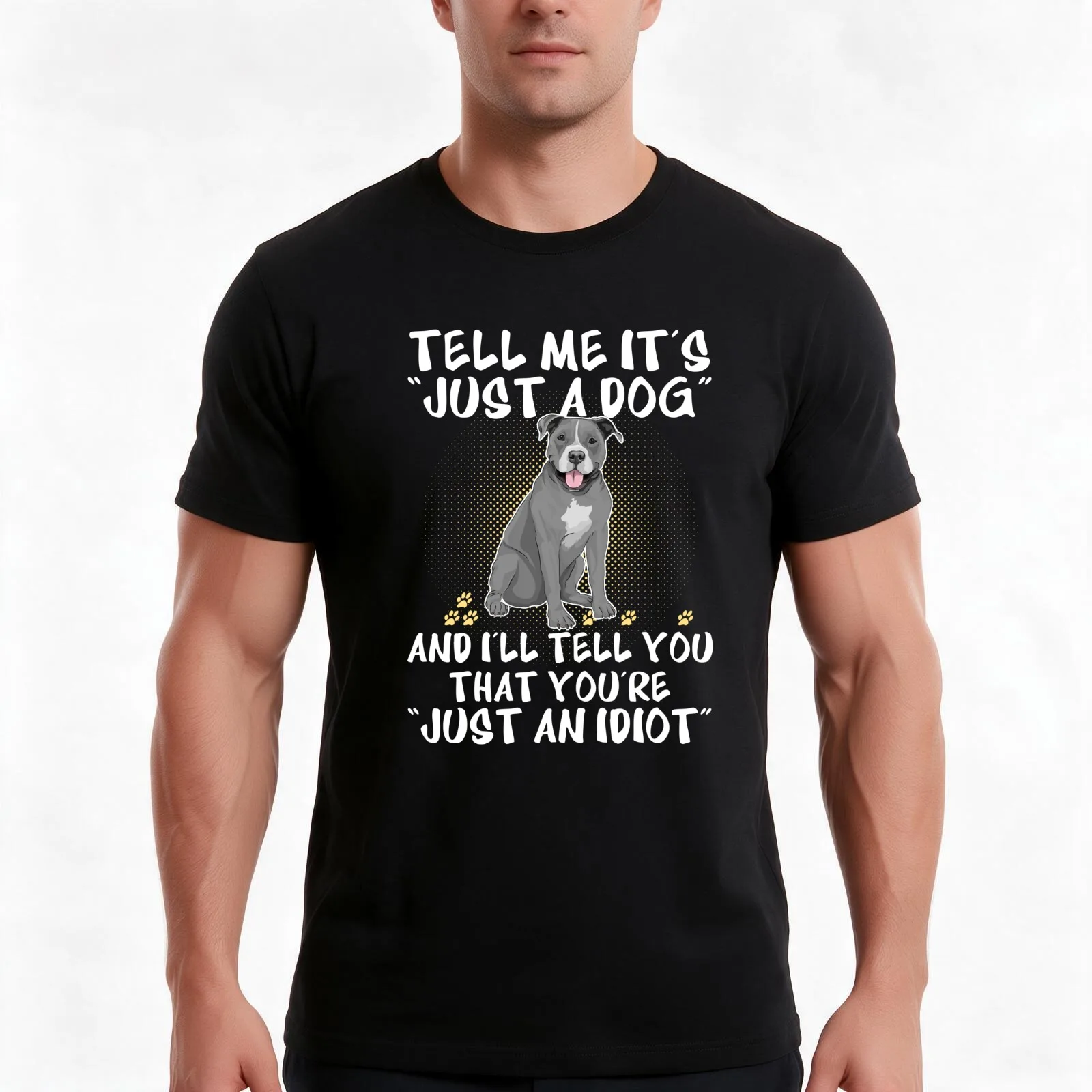 Tell Me Its Just A Dog And I'll Tell You That You're Just An Idiot T-Shirt, Summer Casual Cotton Tee, Oversized Streetwear Tops