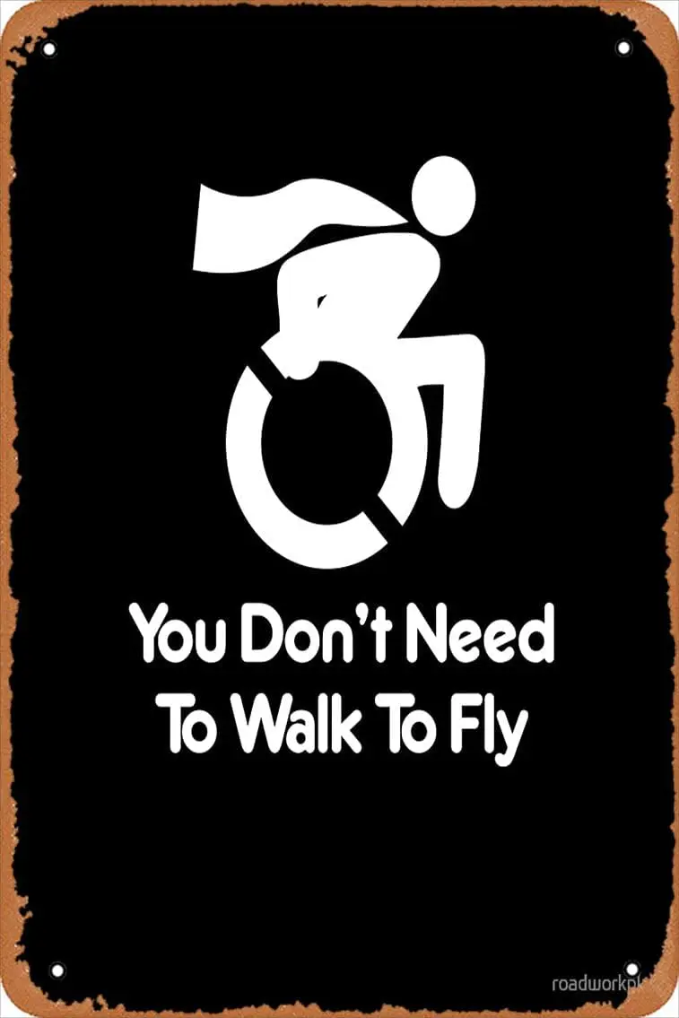 1p,You Dont Need To Walk To Fly Wheelchair Superhero Tee Shirt Poster Metal Tin Sign Vintage  Inch