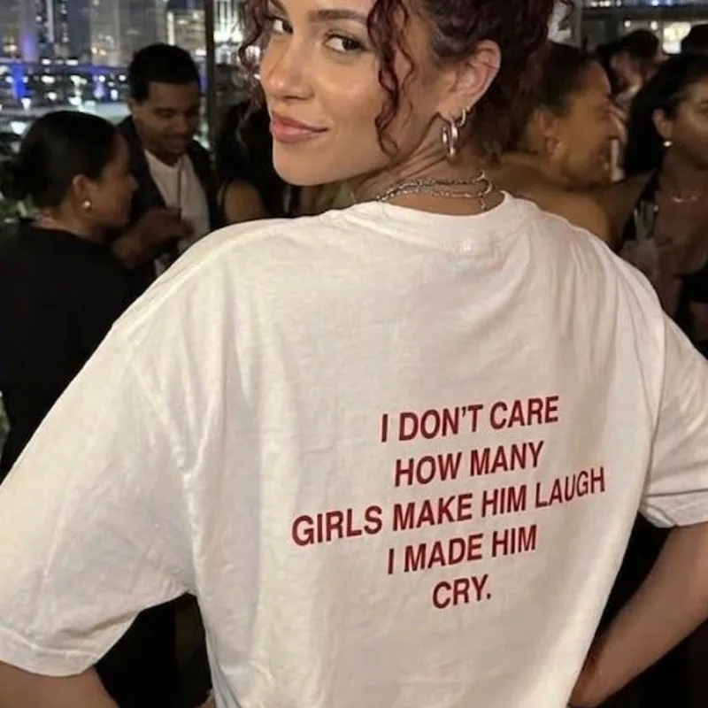 I Made Him Cry Shirt Back Print Graphic Tee Toxic Girlfriend Quote Sarcastic Top Funny Meme Men's Women Top Tee Streetwear