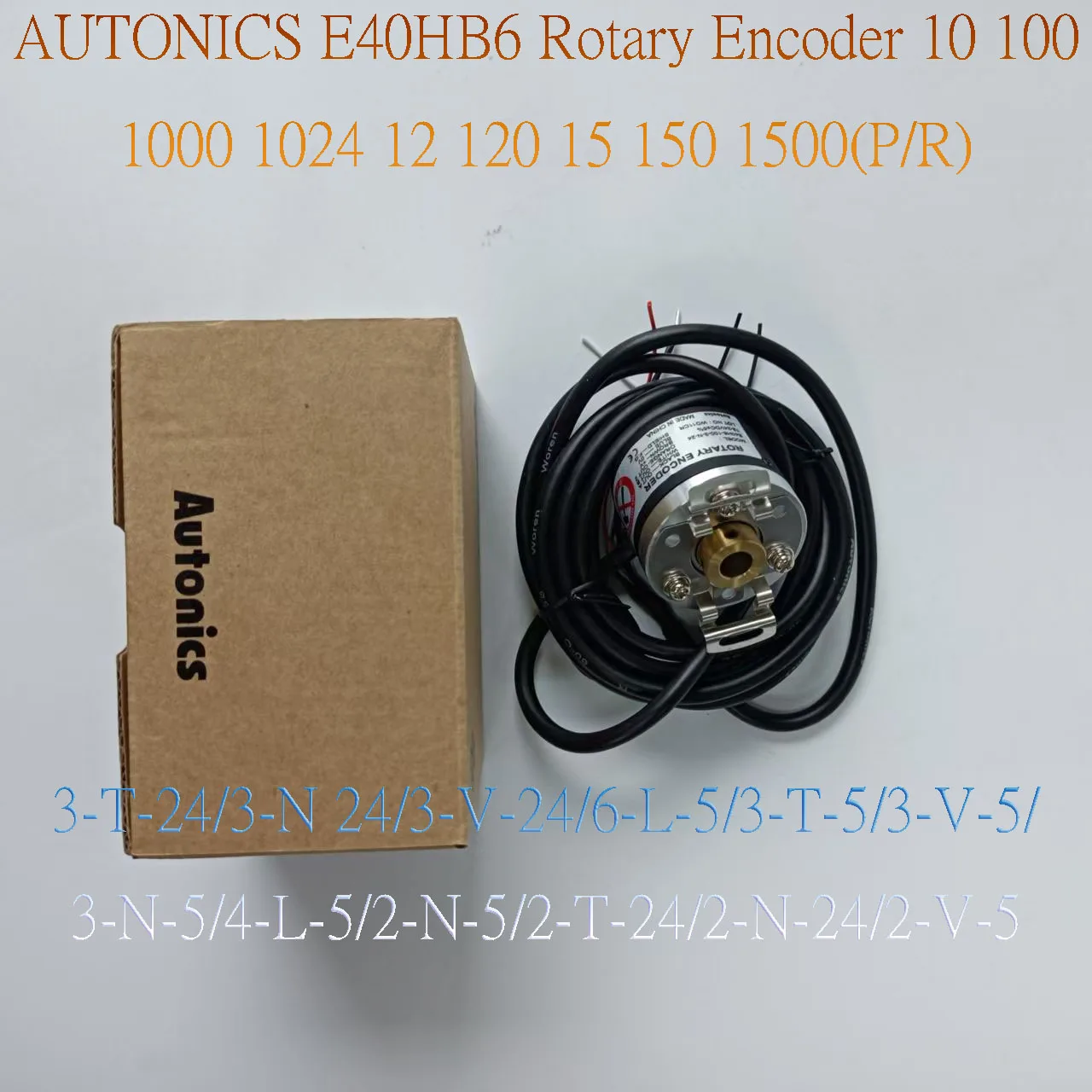 AUTONICS E40HB6 Rotary Encoder 10 100 1000 1024 12 120 15 150 1500P/R 3-T-24/3-N-24/3-V-24/6-L-5/3-T-5/3-V-5/ 3-N-5/4-L-5/2-N-5
