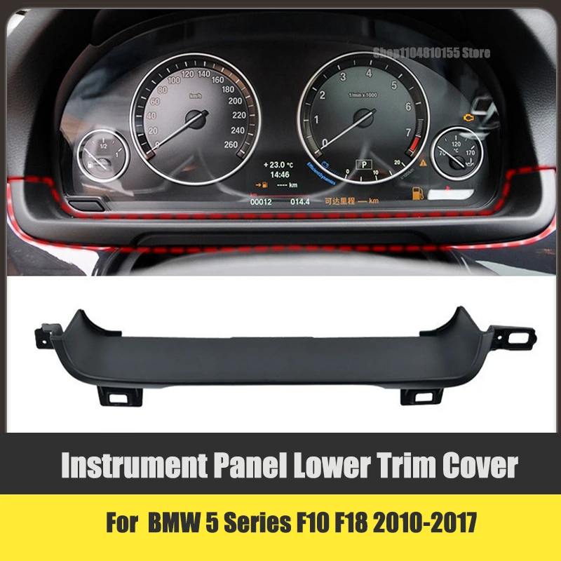 Dashboard Instrument Panel Lower Trim Cover for BMW 5 Series F10 F18 2010-2017 Lower Dash Panel Shell Decoration Cover 520535