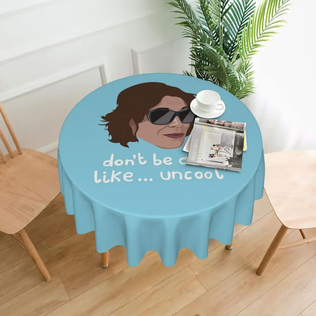 

Luann Real Housewives Rhony Don't Be All Like Uncool Waterproof Round Tablecloth Oilproof Table Cloth for Kitchen Table Cover
