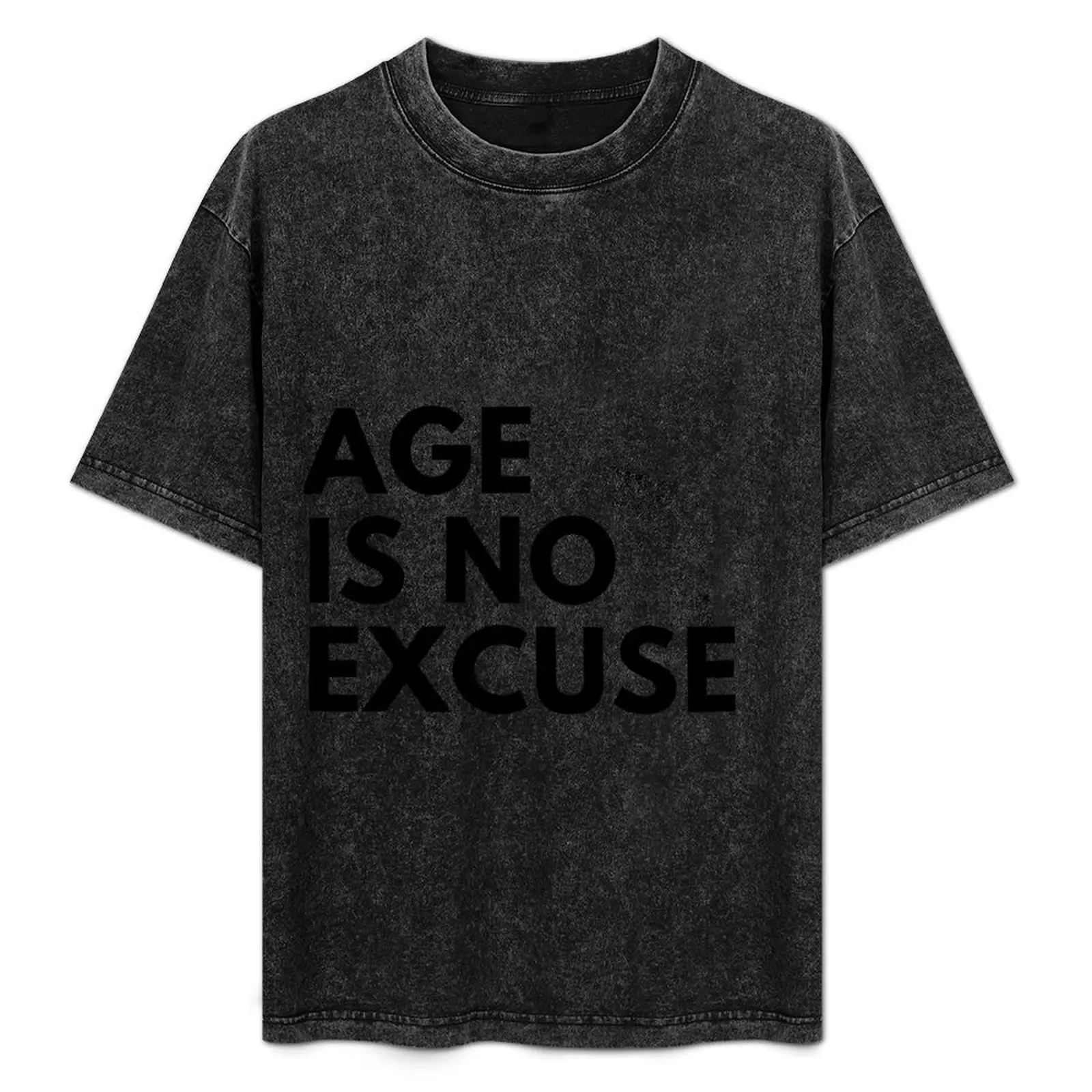 

Age Is No Excuse . T-Shirt Soft Stretch Short Sleeve Top