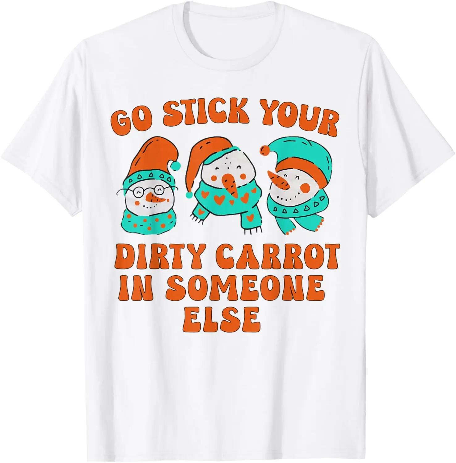 Go Stick Your Dirty Carrot In Someone Else Funny Christmas T-Shirt