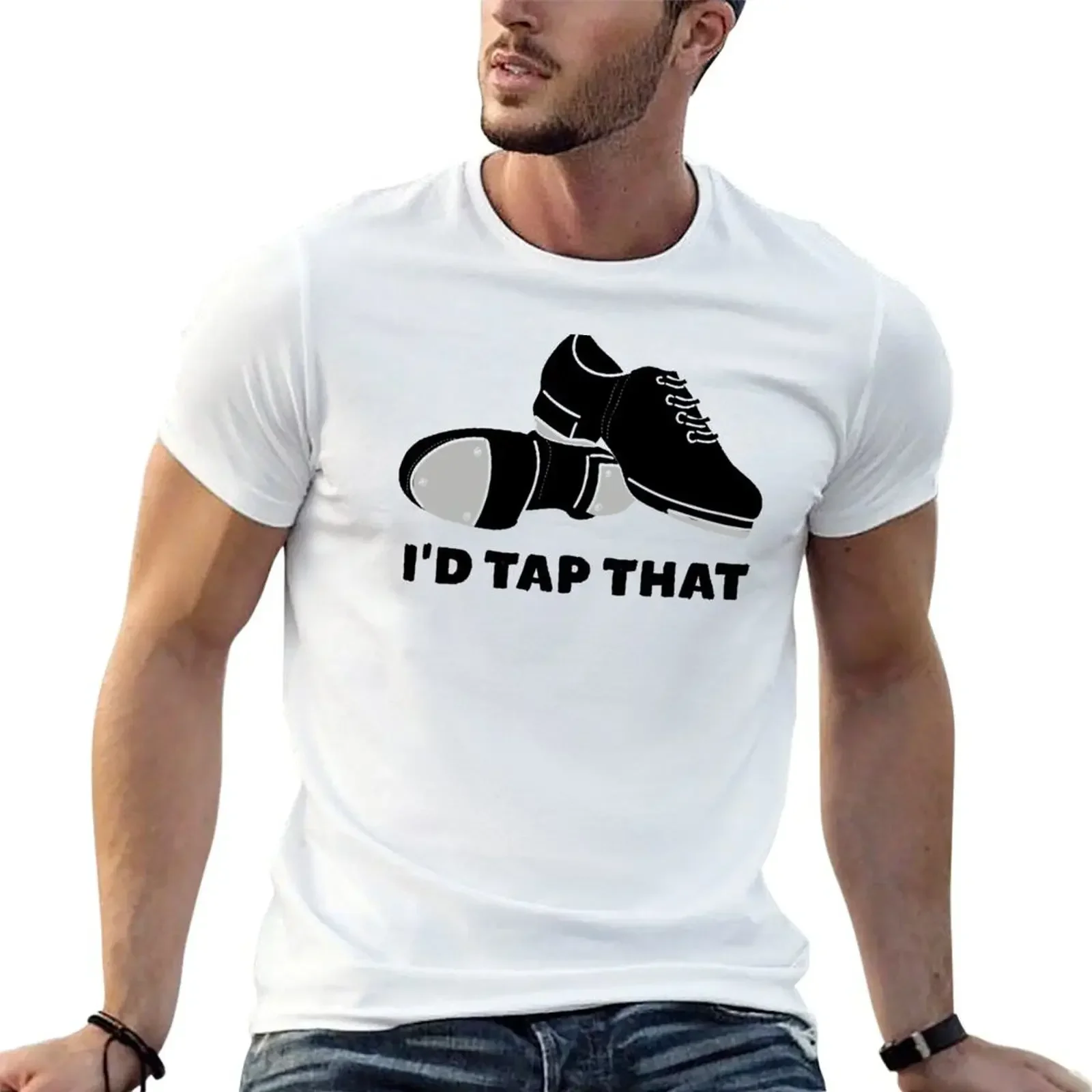 I'd Tap That Tap Dance Shoes for Dancers T-Shirt graphics anime figures men t shirts high quality