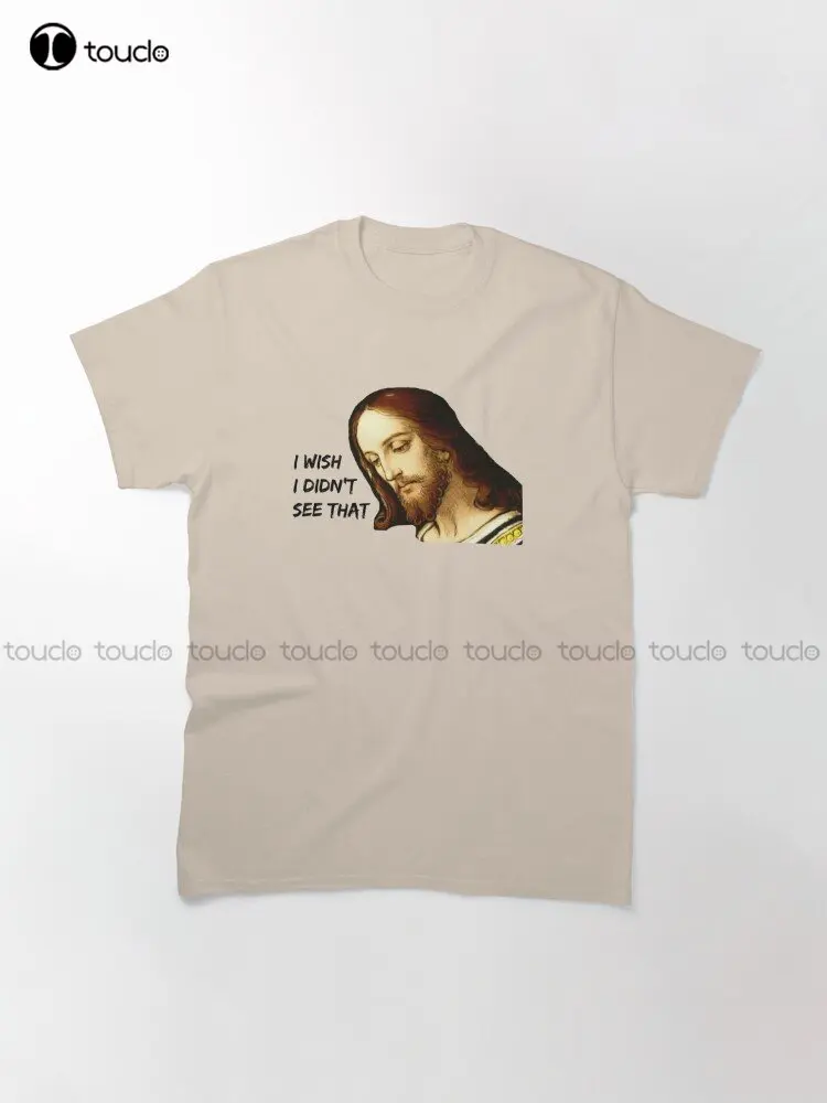 Jesus I Saw That Meme Fuuny Classic T-Shirt Birthday Girl Shirt O-Neck Streetwear Oversized Custom Gift Xs-5Xl Printed Tee