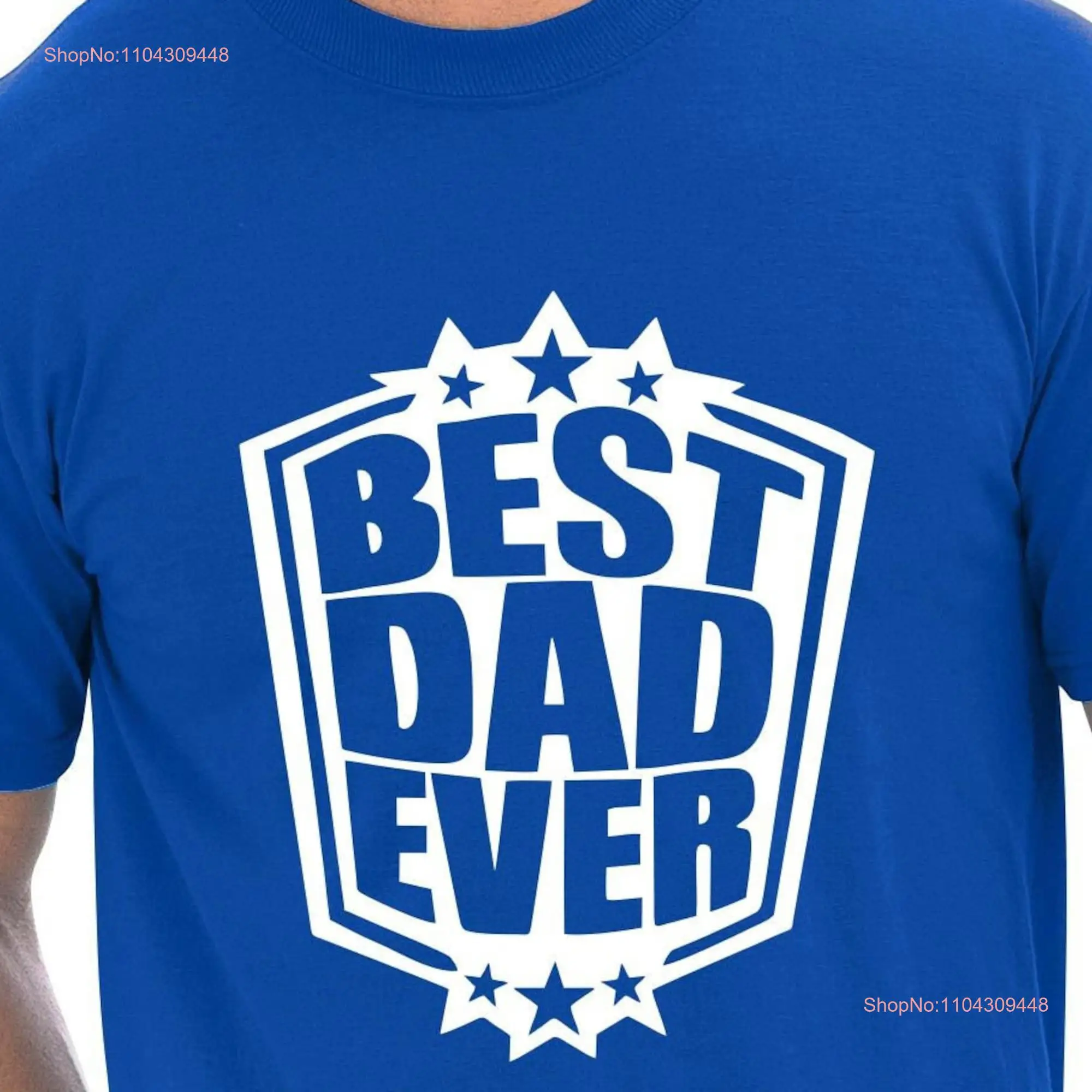 Print4u Best Dad Ever Father's Day Present Mens Birthday Novelty Funny T Shirt long or short sleeves