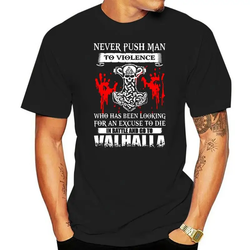 And Go To Violence Who Has Valhalla(1) Women t-shirt Push Man To T Shirt Never Been Looking For Die In Battle An Excuse To