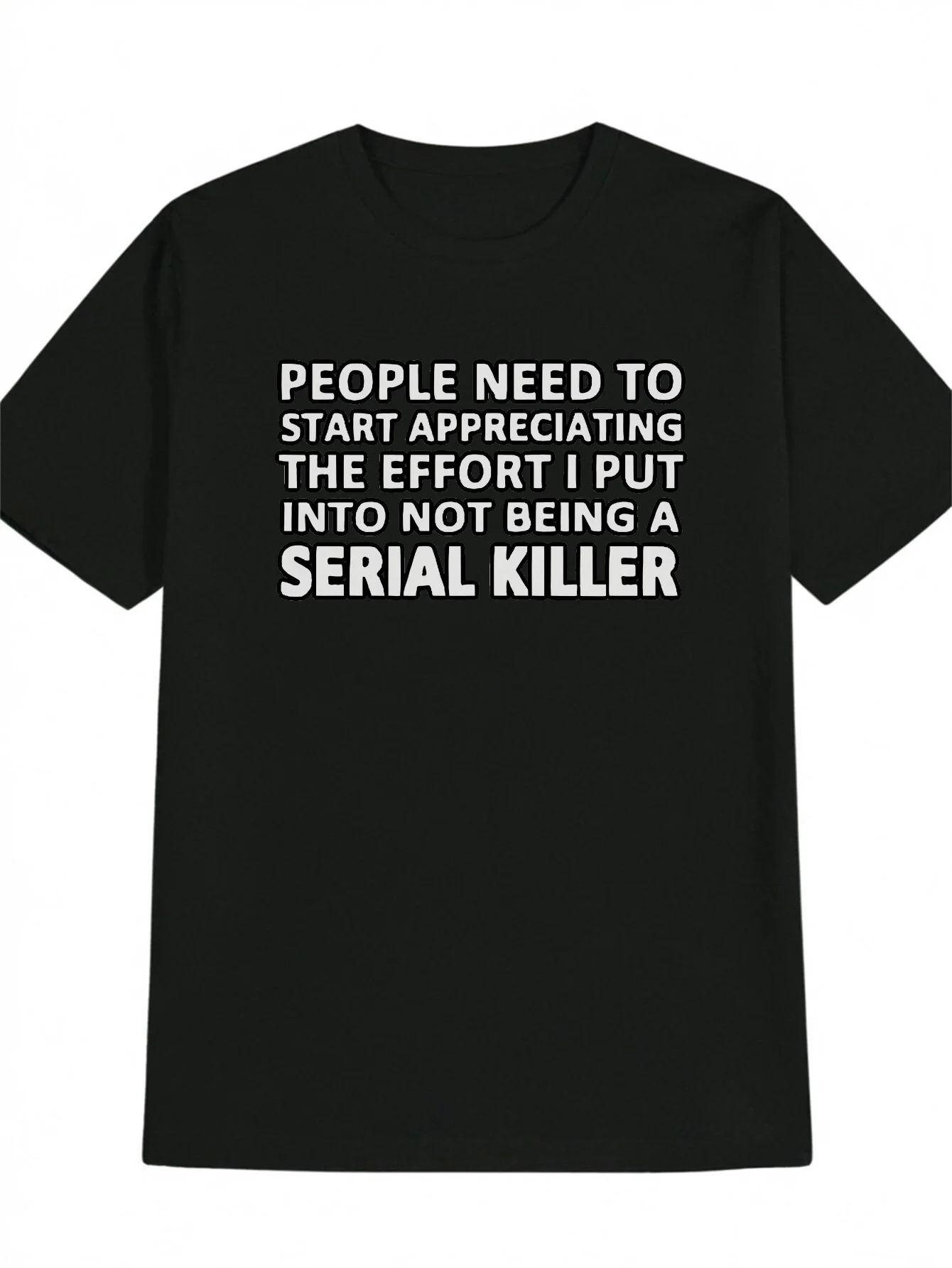 يحتاج الأشخاص إلى البدء على تقدير جهدًا الذي ضعه في عدم أن تصبح قاتلًا مسلسلًا. تي شيرت اقتباسات ساخرة مضحكة. تي شيرت برسومات الفكاهة الداكنة. للجنسين عارضة طاقم الرقبة قصيرة الأكمام ~ هدية ~ عشاق الفكاهة