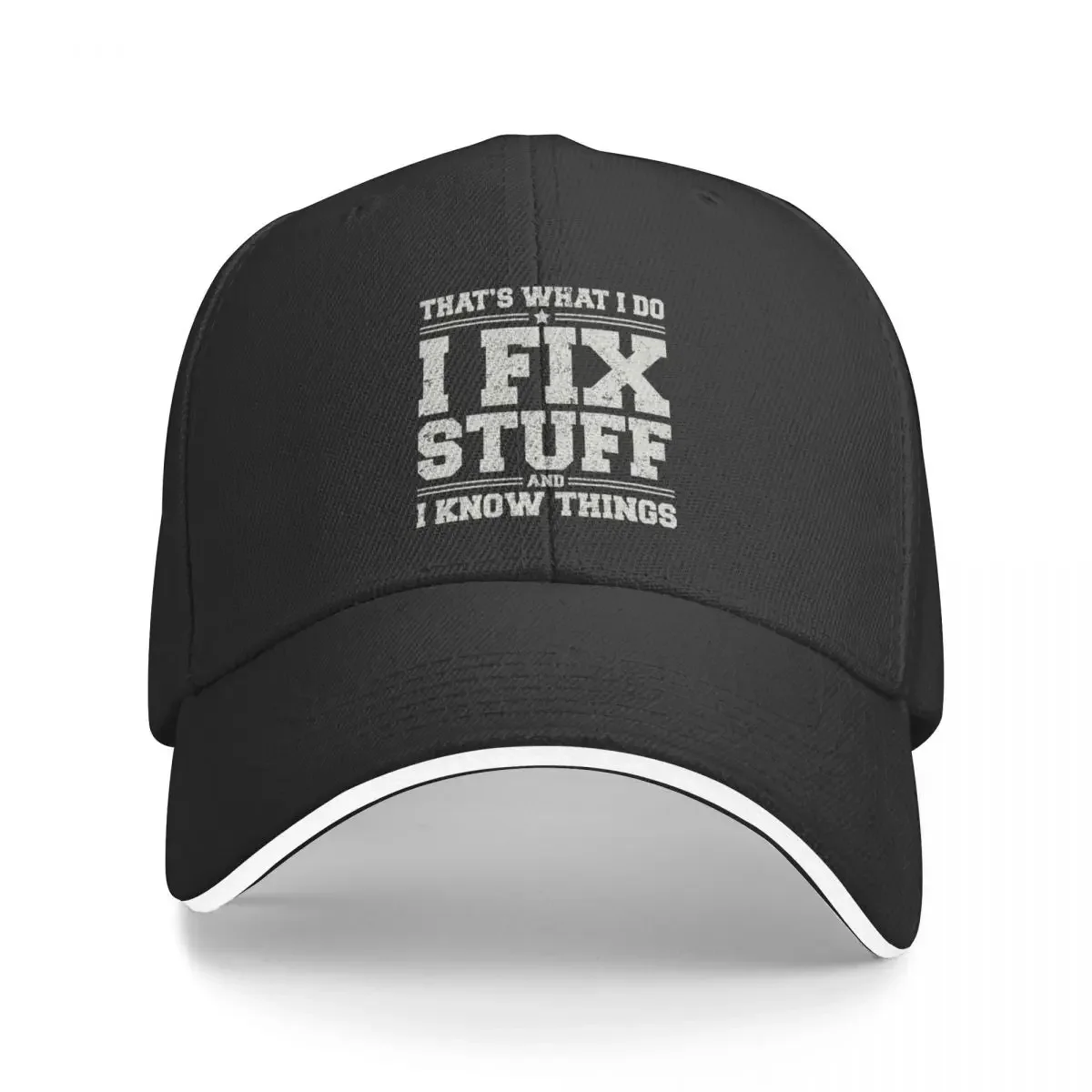 That's What I Do - I Fix Stuff And I Know Things - Baseball Cap Golf Wear Sunscreen Designer Man Women's