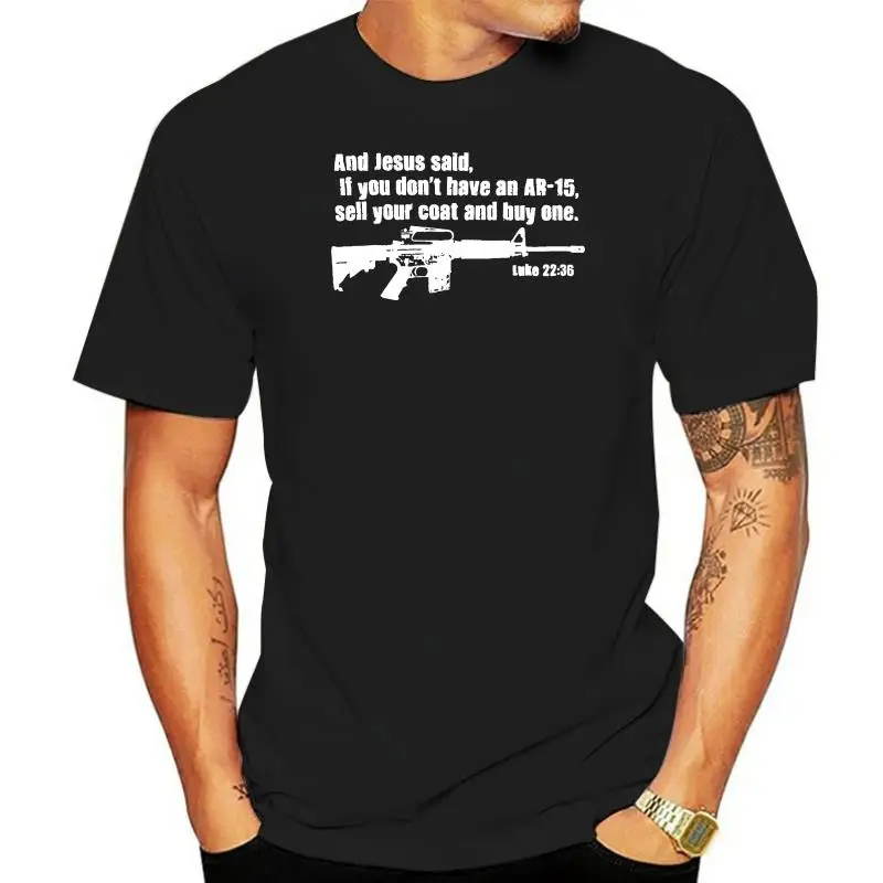 Graphic Make A Tee Shirt Jesus Said Buy An Ar 15 Luke 2236 Guns Mens Cotton T Shirt Stretch Make Custom T Shirts