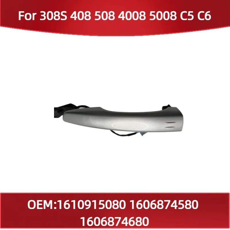 

Car door handle for Peugeot 308S 408 508 4008 5008 for Citroen C5 C6 exterior door handle 1606874580 1610915080