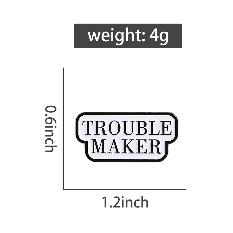 Trouble Maker Enamel Pins Funny Humorous Phrases Metal Brooches Backpack Lapel Badge Simple Jewelry Gifts Accessories for Friend