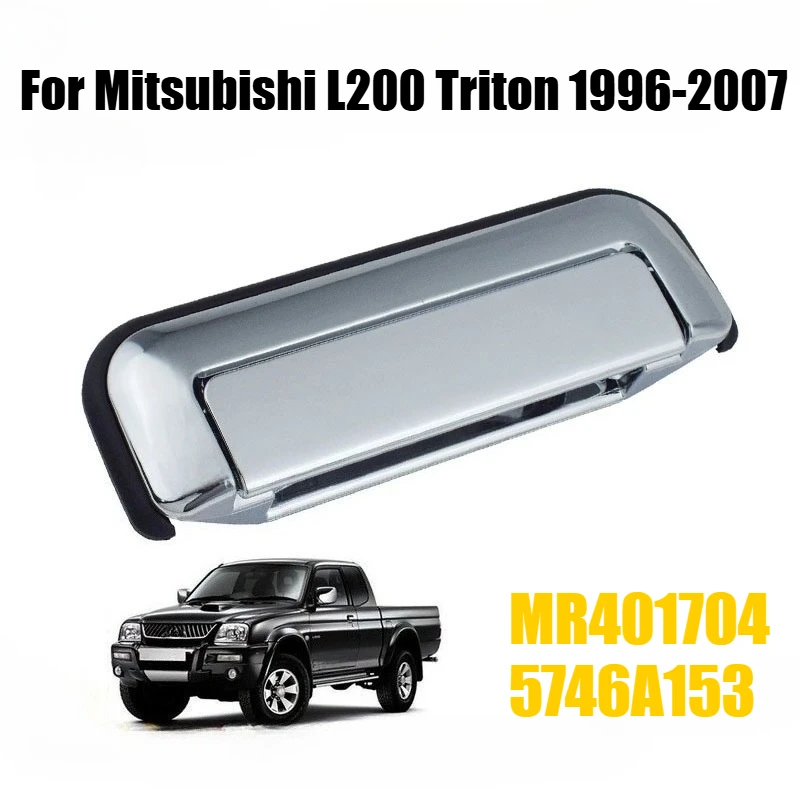Rear Outside Tailgate Door Handle For Mitsubishi L200 Triton 1996-2007 Tailgate Exterior Replacement Handle MR401704 5746A153