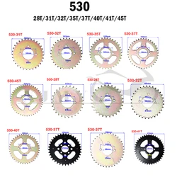 1 PCS 530 Chains 28T/31T/32T/35T/37T/40T/41T/45T Rear Sprocket for ATV Quad Pit Dirt Bike Buggy Go Kart Motorcycle Motor