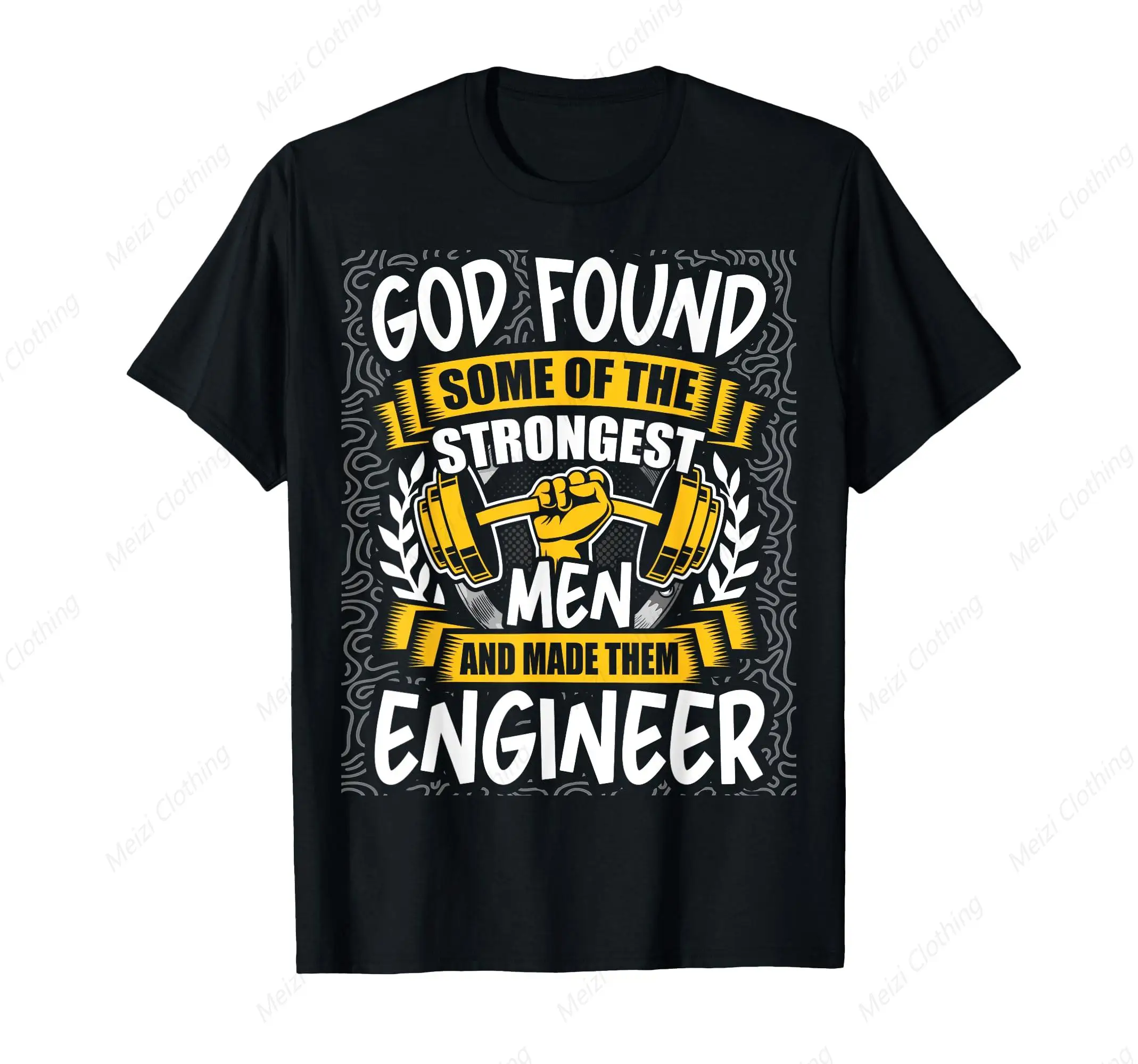 God Found The Strongest People And Made Engineer T-Shirts Fun Fashionable And Cool Shirts Made Of Pure Cotton For Them