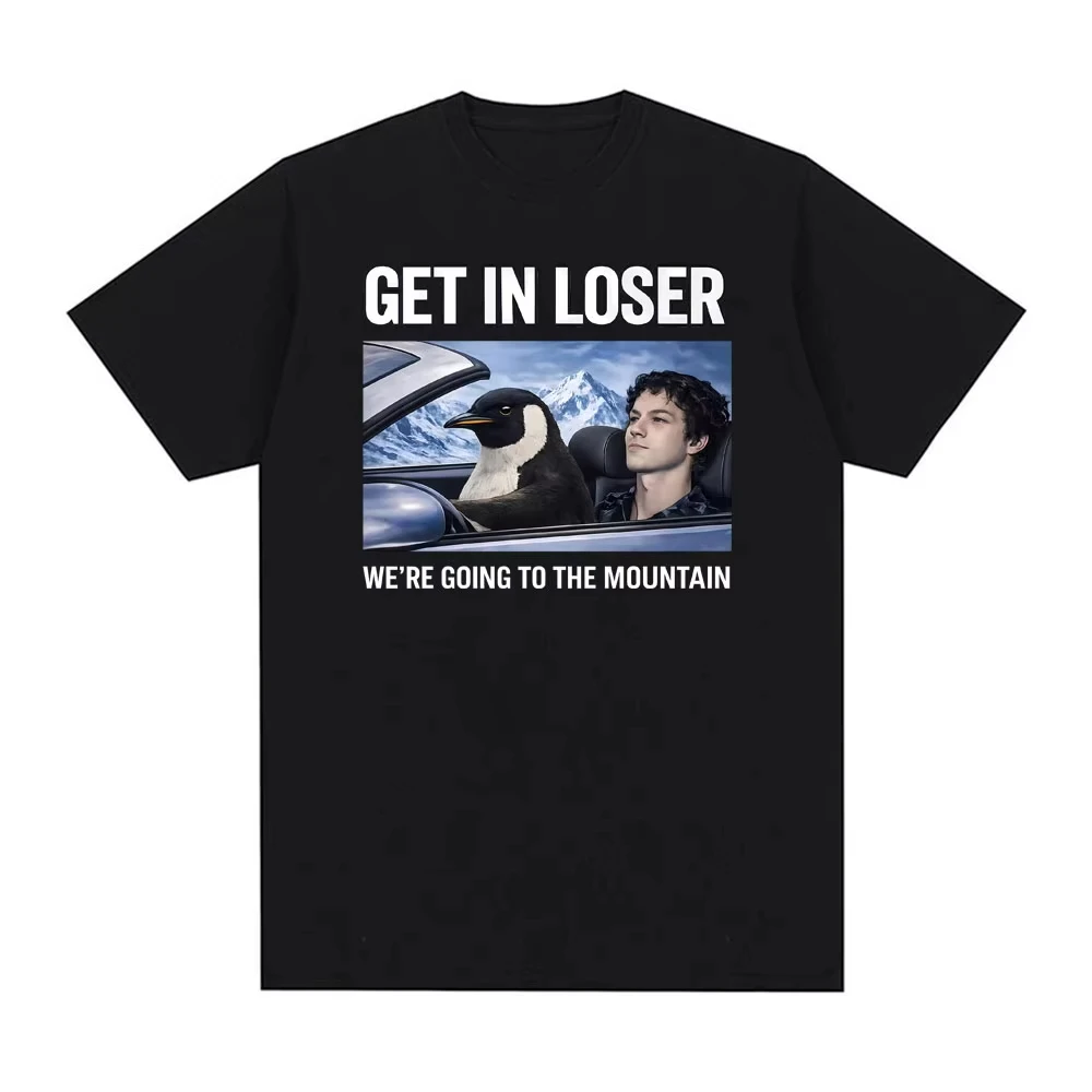 Get in Loser Penguin We're Going To The Mountain T-shirt Men Women Vintage Fashion Oversized T Shirts Comfort Pure Cotton TShirt