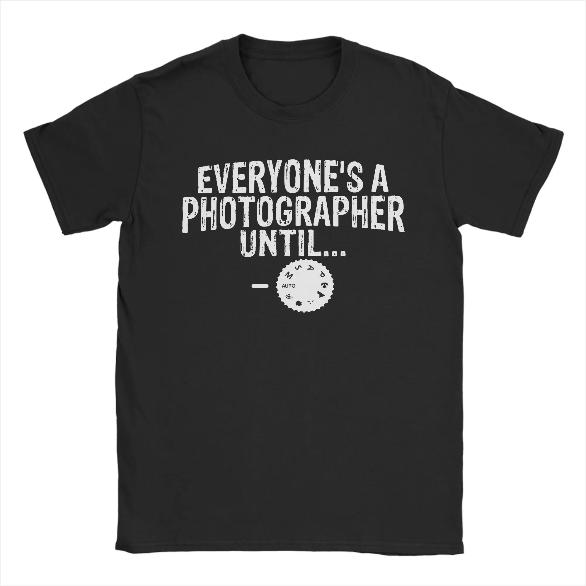 Everyones A Photographer Until Tshirts Unisex 100%Cotton Top Tee Streetwear  Round Neck Short Sleeve
