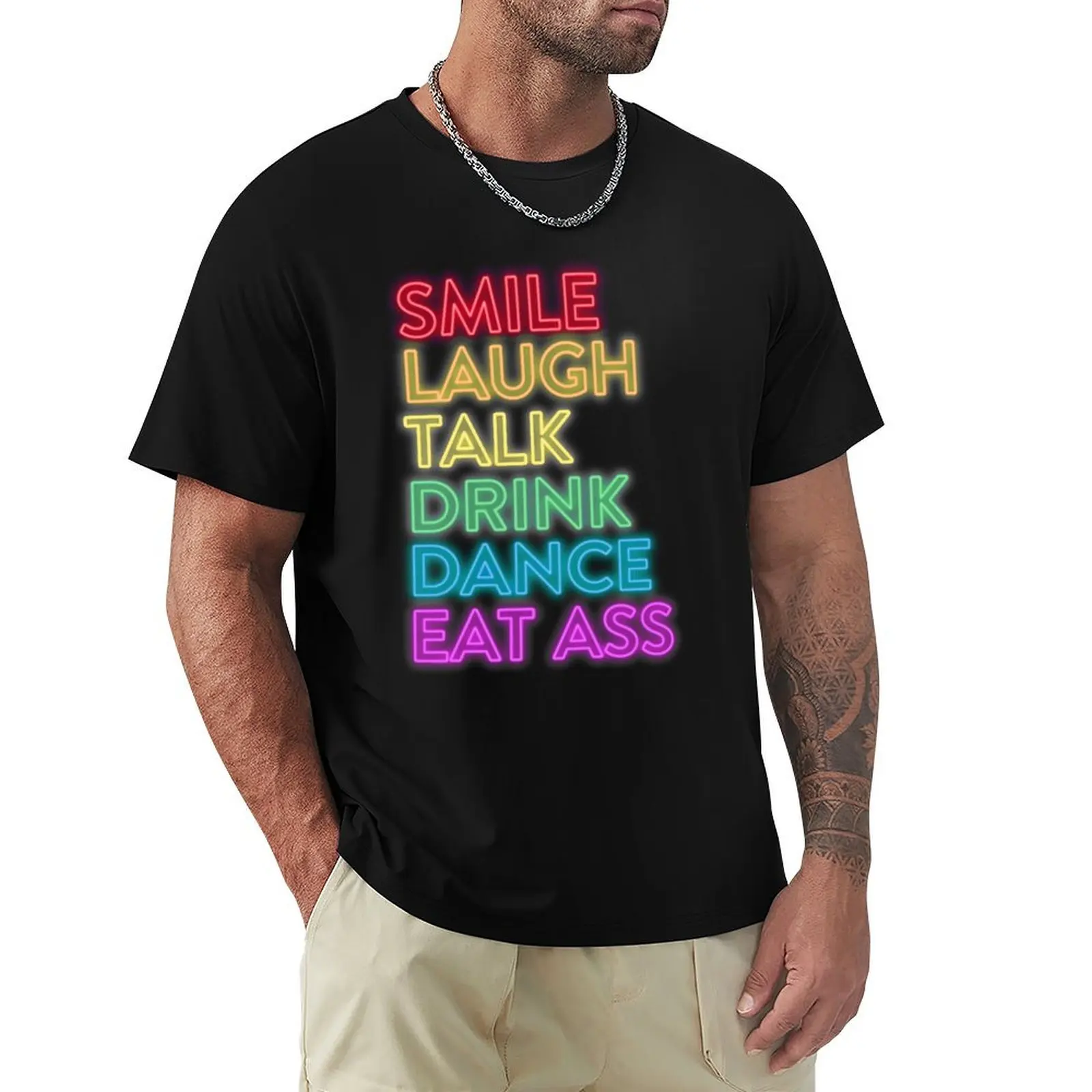 Smile Laugh Talk Drink Dance Eat Ass Rainbow T-Shirt man t shirts cotton T-Shirt