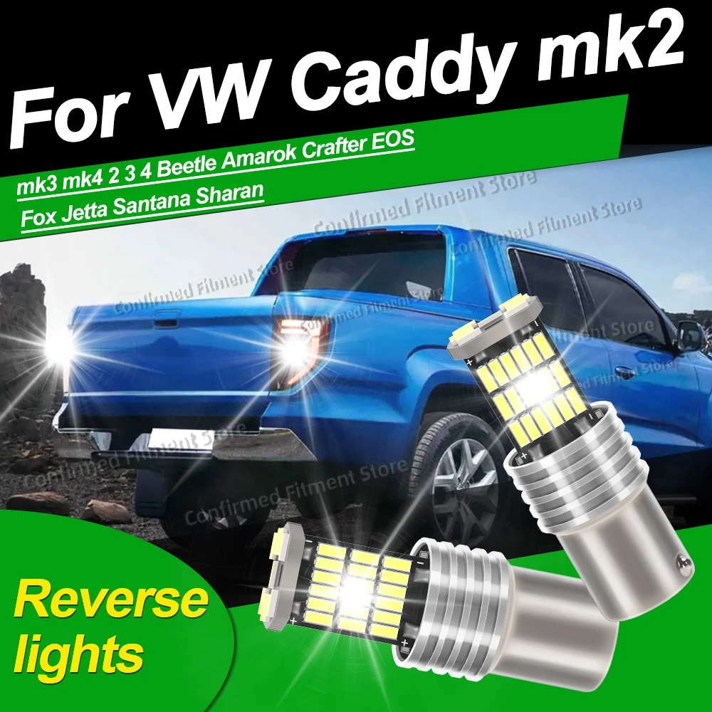 

2 шт. 45SMD 1156 Canbus автомобильные светодиодные фонари заднего хода для VW Caddy mk2 mk3 mk4 2 3 4 Beetle Amarok Crafter EOS Fox Jetta Santana Sharan