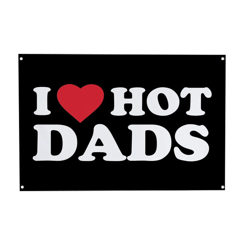 60x90cm 90x150cm I LOVE HOT DADS Flags Interesting flag Men's Cave Wall tapestry With Brass Grommet Suitable For University